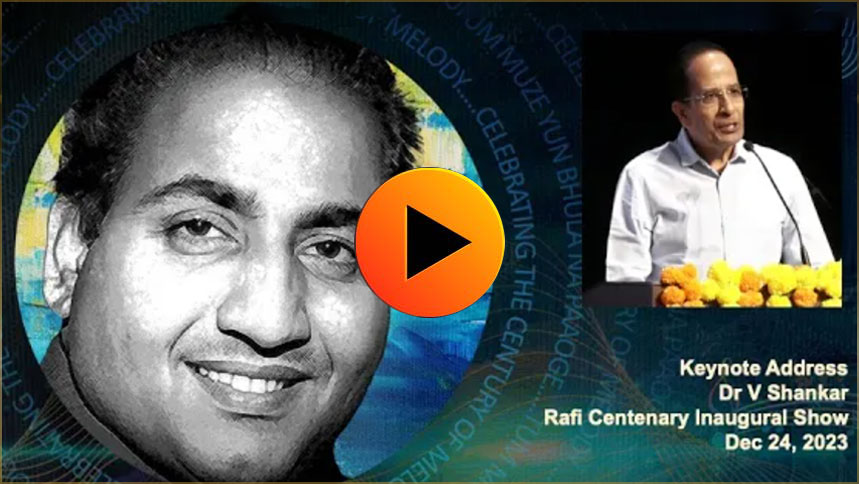 Keynote Address by Dr V Shankar at Inaugural Program of Rafi Centenary Celebrations