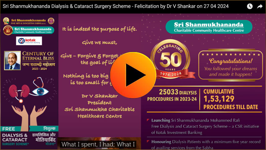 Sri Shanmukhananda Dialysis & Cataract Surgery Scheme - Felicitation by Dr V Shankar on 27 04 2024